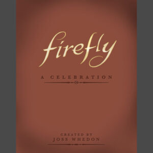Firefly: A Celebration