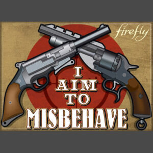 Firefly Aim to Misbehave Magnet