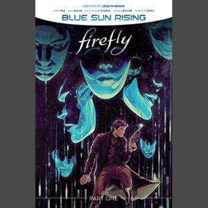 Firefly: Blue Sun Rising Part One