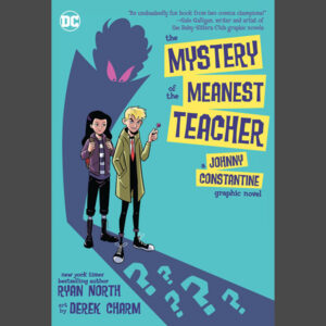 The Mystery of the Meanest Teacher: A Johnny Constantine Graphic Novel