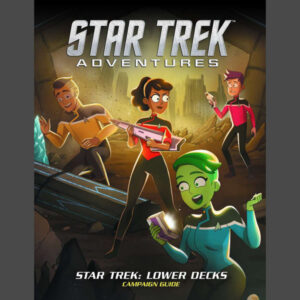 Star Trek Adventures: Lower Decks Campaign Guide